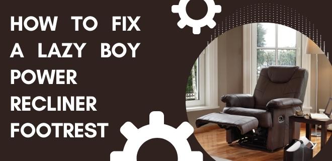 How To Fix A Lazy Boy Power Recliner Footrest