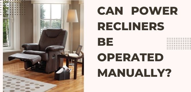 Can Power Recliners Be Operated Manually