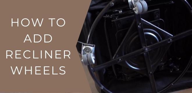 How To Add Recliner Wheels
